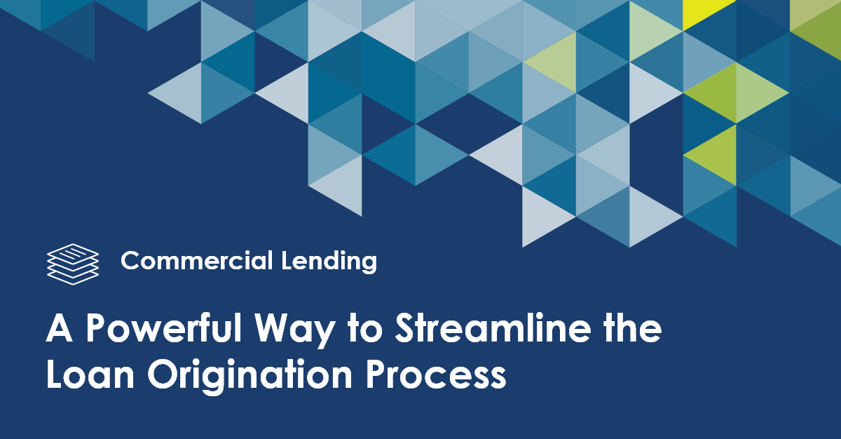 A Powerful Way to Streamline the Loan Origination Process Baker Hill